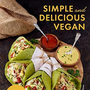 Simple And Delicious Vegan: 100 Vegan And Gluten-Free Recipes