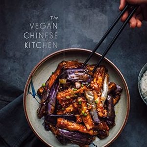 The Vegan Chinese Kitchen: Recipes And Modern Stories